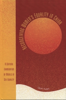 Reconceiving Women's Equality in China: A Critical Examination of Models of Sex Equality
