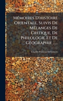 Hardcover MÃ(c)moires D'histoire Orientale, Suivis De MÃ(c)langes De Critique, De Philologie Et De GÃ(c)ographie ...... [French] Book