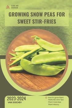 Paperback Growing Snow Peas For Sweet Stir-Fries: Guide and overview Book