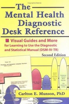 Hardcover The Mental Health Diagnostic Desk Reference: Visual Guides and More for Learning to Use the Diagnostic and Statistical Manual (Dsm-IV-Tr), Second Book