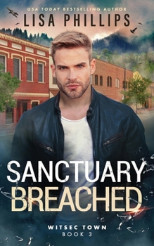 Sanctuary Breached: WITSEC Town Series Book 3 - Book #3 of the WITSEC Town