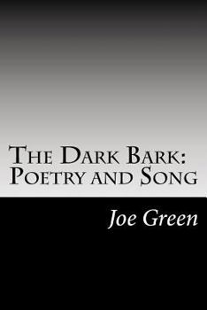 Paperback The Dark Bark: Poetry and Song Book