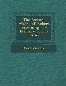 Paperback Poetical Works of Robert Browning ... Book