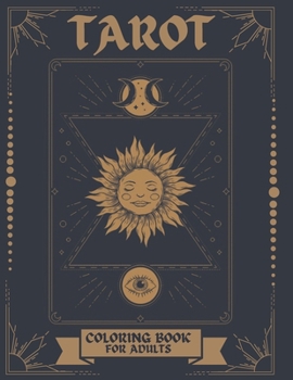 Tarot Coloring Book For Adults: Learning The Tarot By Practice. Modern Witch Tarot Book