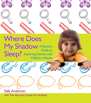 Paperback Where Does My Shadow Sleep?: A Parent's Guide to Exploring Science with Children's Books Book