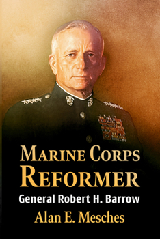 Marine Corps Reformer: General Robert H. Barrow