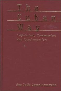 Paperback The Cuban Way: Capitalism, Communism and Confrontation Book