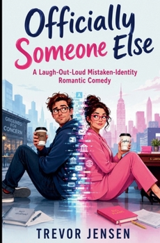 Officially Someone Else: A Laugh-Out-Loud Mistaken-Identity Romantic Comedy