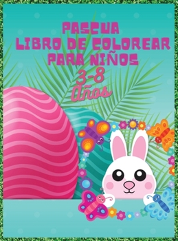 Pascua Libro de Colorear para Niños: Libro de Colorear para Niños de 1 a 4 Años - Conejo de Pascua Libro de Colorear Para Niños - Libro de actividades para niños: +3 años