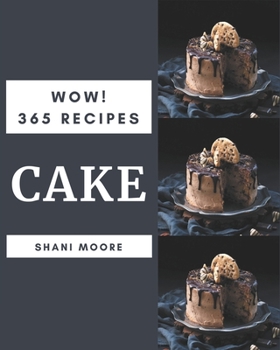 Paperback Wow! 365 Cake Recipes: A Cake Cookbook that Novice can Cook Book