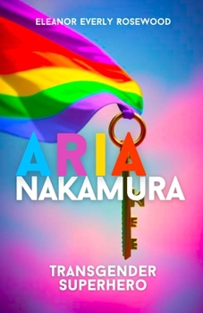 Paperback Aria Nakamura: Transgender Superhero Book