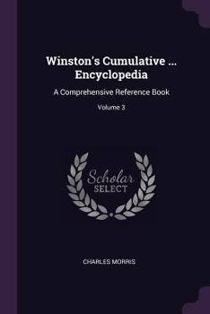 Winston's Cumulative ... Encyclopedia: A Comprehensive Reference Book, Volume 3