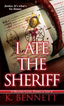 I Ate the Sheriff - Book #3 of the Mallory Caine, Zombie-at-Law