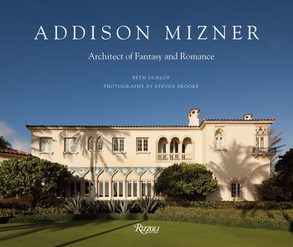 Hardcover Addison Mizner: Architect of Fantasy and Romance Book