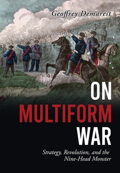 Hardcover On Multiform War: Strategy, Revolution, and the Nine-Head Monster. Book