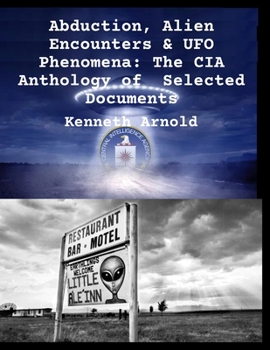 Paperback Abduction, Alien Encounters & UFO Phenomena: The CIA Anthology of Selected Documents Book