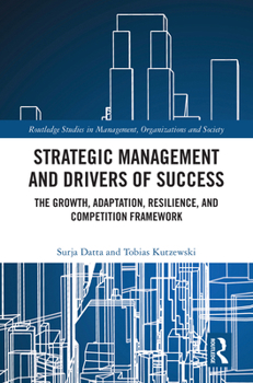 Hardcover Strategic Management and Drivers of Success: The Growth, Adaptation, Resilience, and Competition Framework Book