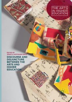 Paperback Discourse and Disjuncture Between the Arts and Higher Education Book