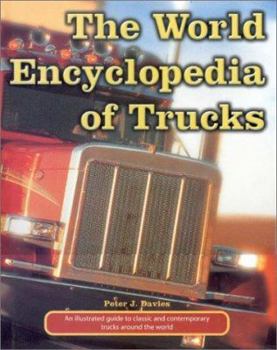 Hardcover The World Encyclopedia of Trucks: An Illustrated Guide to Classic and Contemporary Trucks Around the World Book