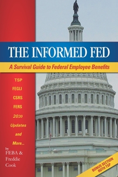 Paperback The Informed Fed: A Survival Guide to Federal Employee Benefits Book