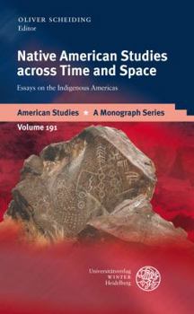 Hardcover Native American Studies Across Time and Space: Essays on the Indigenous Americas Book