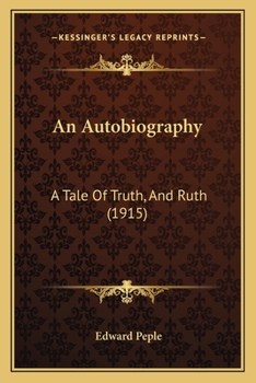 Paperback An Autobiography: A Tale Of Truth, And Ruth (1915) Book