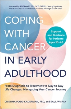 Paperback Coping with Cancer in Early Adulthood: From Diagnosis to Treatment to Day-To-Day Life Changes, Navigating Your Cancer Journey Book