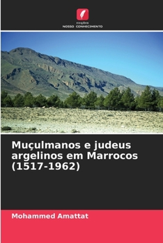 Paperback Muçulmanos e judeus argelinos em Marrocos (1517-1962) [Portuguese] Book