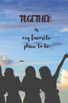 Together is my favorite place to be: Notebook / Planner / Journal / Diary with inspirational family quote cover - 120 pages - 6x9 - wide ruled paper. Please read describtion