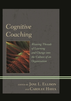 Paperback Cognitive Coaching: Weaving Threads of Learning and Change into the Culture of an Organization Book
