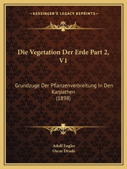 Paperback Die Vegetation Der Erde Part 2, V1: Grundzuge Der Pflanzenverbreitung In Den Karpathen (1898) [German] Book