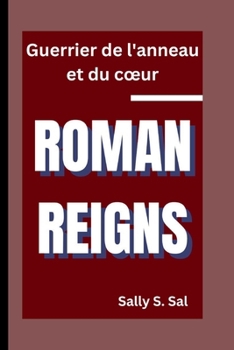 ROMAN REIGNS: Guerrier de l'anneau et du cœur (French Edition)