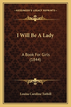 Paperback I Will Be A Lady: A Book For Girls (1844) Book