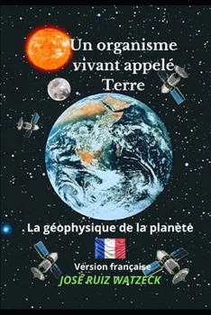 Un organisme vivant appelé Terre: La géophysique de la planète