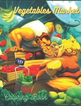 Paperback Vegetables Market coloring book: Coloring Book For Kids and Adults Book
