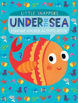 Paperback Under the Sea: Funtime Sticker Activity Book (Little Snappers) Book