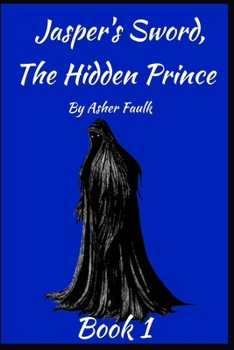 Paperback The Hidden Prince: Jasper's Sword Book one: Book