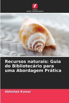 Paperback Recursos naturais: Guia do Bibliotecário para uma Abordagem Prática (Portuguese Edition) [Portuguese] Book