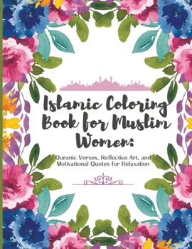 Paperback Islamic Adult Coloring Book for Muslim Women: Quranic Verses, Reflective Art, and Motivational Quotes for Relaxation Book