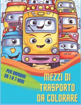 Paperback Mezzi di trasporto da colorare: Per bambini da 1 a 7 anni [Italian] Book