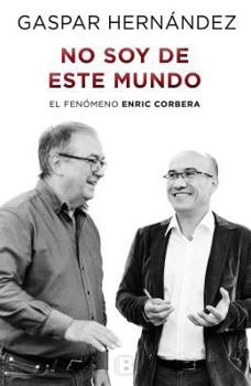 Hardcover No soy de este mundo: El fenómeno Enric Corbera (Spanish Edition) [Spanish] Book