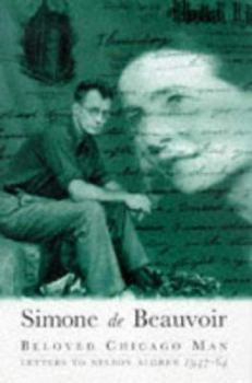 Hardcover Beloved Chicago Man: Letters to Nelson Algren, 1947-1964 Book