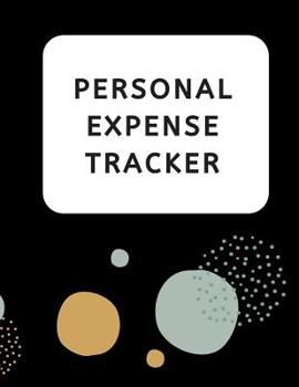 Personal Expense Tracker: Monthly Expense Tracker Bill Organizer Notebook (Volume 4)