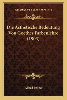 Paperback Die Asthetische Bedeutung Von Goethes Farbenlehre (1903) [German] Book