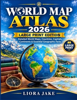 WORLD MAP ATLAS 2026- LARGE PRINT EDITION: Detailed World Maps, Countries, Capitals, Continents & Essential Geographic Facts