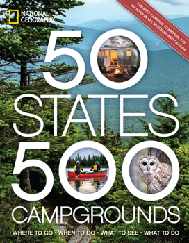 Paperback 50 States, 500 Campgrounds: Where to Go, When to Go, What to See, What to Do Book
