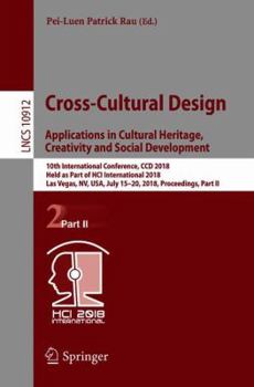 Paperback Cross-Cultural Design. Applications in Cultural Heritage, Creativity and Social Development: 10th International Conference, CCD 2018, Held as Part of Book