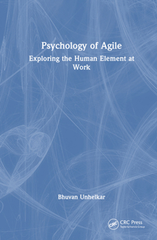 Hardcover Psychology of Agile: Exploring the Human Element at Work Book