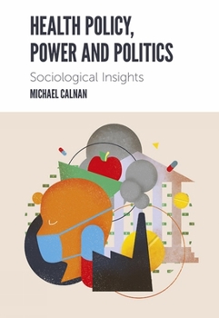 Paperback Health Policy, Power and Politics: Sociological Insights Book