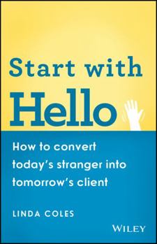 Paperback Start with Hello: How to Convert Today's Stranger Into Tomorrow's Client Book